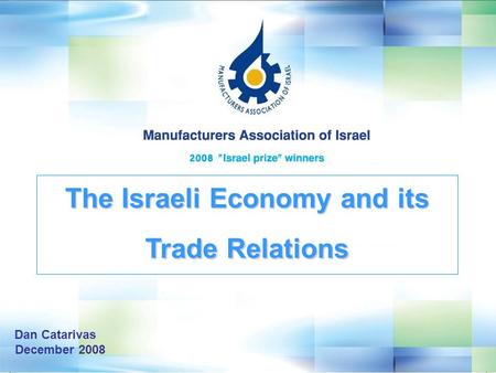 Dan Catarivas December 2008 The Israeli Economy and its Trade Relations.