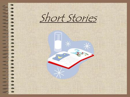 Short Stories. Literary Elements Plot Character Point of View Theme.