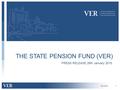THE STATE PENSION FUND (VER) PRESS RELEASE 28th January 2015. 26.2.2015 1.