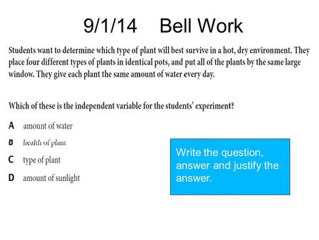 9/1/14 Bell Work Write the question, answer and justify the answer.