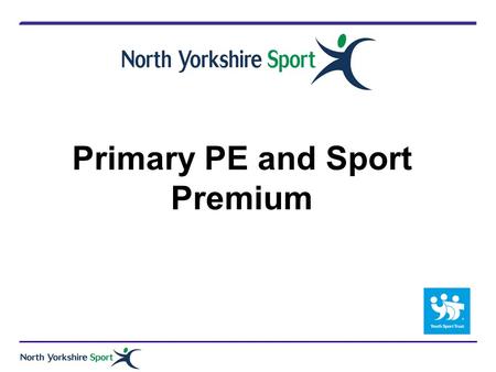 Primary PE and Sport Premium. Outcomes of todays Session 2 Clarity on the objectives of the Primary PE and Sport Premium Understanding how schools are.