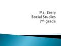 Social Studies 35% Tests & Projects 25% Quizzes 25% Classwork & Current Events 15% Homework.