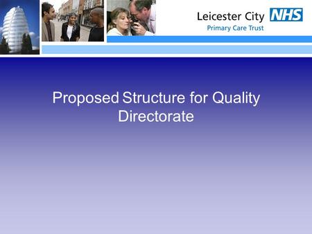 Proposed Structure for Quality Directorate. Director of Quality VSM Executive Assistant 5 Interim Trust Board Secretary 8b tbc Assistant Director of Quality.