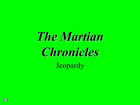 The Martian Chronicles Jeopardy. $2 $5 $10 $20 $1 $2 $5 $10 $20 $1 $2 $5 $10 $20 $1 $2 $5 $10 $20 $1 $2 $5 $10 $20 $1 Characters Stories The AuthorQuotes.