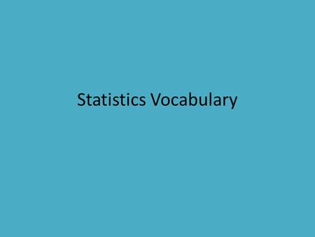 Statistics Vocabulary. 1. STATISTICS Definition The study of collecting, organizing, and interpreting data Example Statistics are used to determine car.