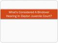 What's Considered A Bindover Hearing In Dayton Juvenile Court?
