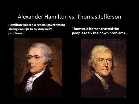 Alexander Hamilton vs. Thomas Jefferson