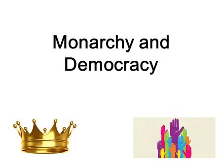 Monarchy and Democracy What Is A Monarchy A Monarchy is a form of government in which sovereignty is actually embodied in one or several individual(s).