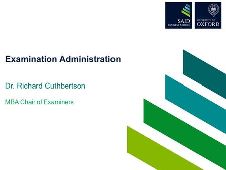 Examination Administration Dr. Richard Cuthbertson MBA Chair of Examiners.