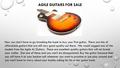 AGILE GUITARS FOR SALE Now you don’t have to go breaking the bank to buy your first guitar. There are lots of affordable guitars that are still very good.