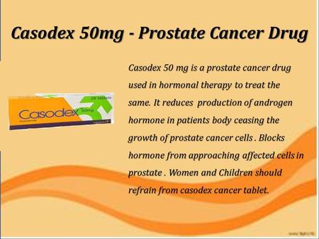 Casodex 50mg - Prostate Cancer Drug Casodex 50 mg is a prostate cancer drug used in hormonal therapy to treat the same. It reduces production of androgen.