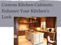 Custom Kitchen Cabinets: Enhance Your Kitchen's Look.