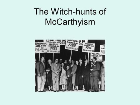 The Witch-hunts of McCarthyism