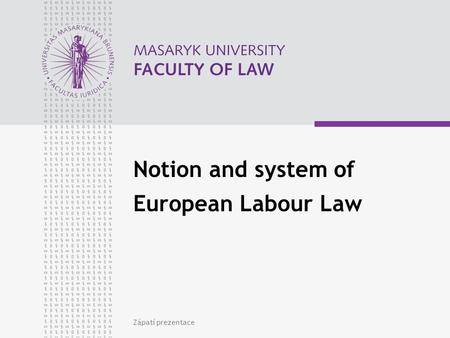Zápatí prezentace Notion and system of European Labour Law.