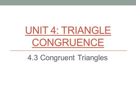 Unit 4: Triangle congruence