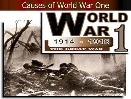 Causes of World War One. Nationalism France fought Prussia (Germany) in 1871 and lost France fought Prussia (Germany) in 1871 and lost France lost Alsace-Lorraine.