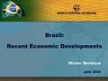1 Afonso Bevilaqua June 2004 Brazil: Recent Economic Developments.