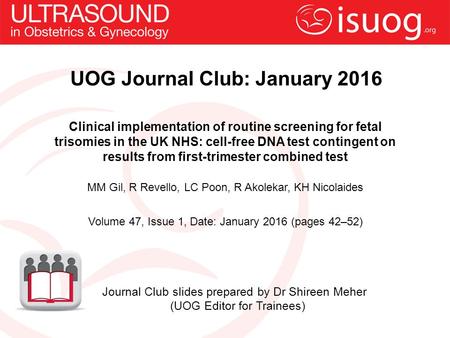 UOG Journal Club: January 2016 Clinical implementation of routine screening for fetal trisomies in the UK NHS: cell-free DNA test contingent on results.