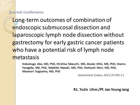 Long-term outcomes of combination of endoscopic submucosal dissection and laparoscopic lymph node dissection without gastrectomy for early gastric cancer.