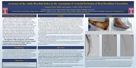 Accuracy of the Ankle-Brachial Index in the Assessment of Arterial Perfusion of Heel Decubitus Ulcerations Amanda Wiest, DPM a and Andrew J. Meyr, DPM.
