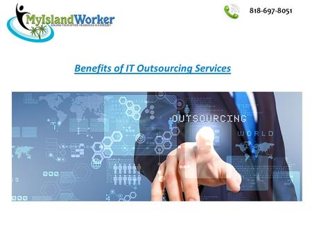 Benefits of IT Outsourcing Services 818-697-8051.