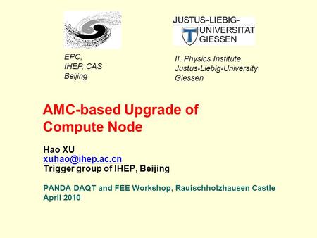 AMC-based Upgrade of Compute Node Hao XU Trigger group of IHEP, Beijing PANDA DAQT and FEE Workshop, Rauischholzhausen Castle April 2010.