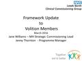 Framework Update to Volition Members March 2016 Jane Williams – MH Strategic Commissioning Lead Jenny Thornton - Programme Manager Together we’re better.