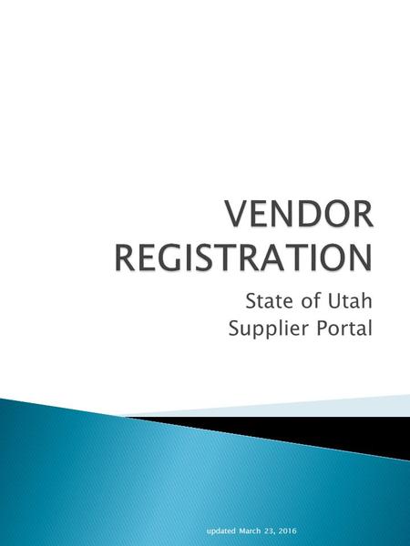 State of Utah Supplier Portal updated March 23, 2016.