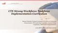 CTE Strong Workforce Taskforce Implementation-Curriculum Dianna Chiabotti, Technical Assistance Provider on Curriculum Jolena Grande, CTE Leadership Committee,