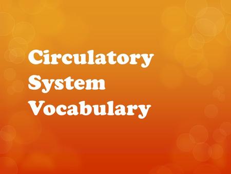 Circulatory System Vocabulary. Atrium  Upper chamber of heart.