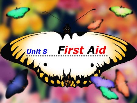 Unit 8 First Aid house money car life job …? What is the most important in our life?