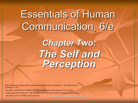 Copyright (c) Allyn & Bacon 2008 Essentials of Human Communication, 6/e Chapter Two: The Self and Perception This multimedia product and its contents are.