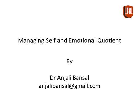 Managing Self and Emotional Quotient By Dr Anjali Bansal
