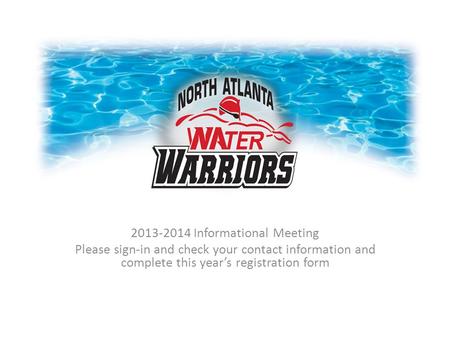 2013-2014 Informational Meeting Please sign-in and check your contact information and complete this year’s registration form.