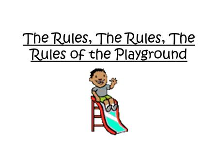 The Rules, The Rules, The Rules of the Playground