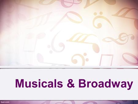 Musicals & Broadway. What is a Musical? The musical, in all its various forms, is very much a living art form. musical: a stage, television or film production.