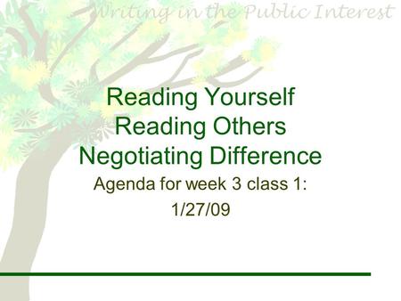 Reading Yourself Reading Others Negotiating Difference Agenda for week 3 class 1: 1/27/09.