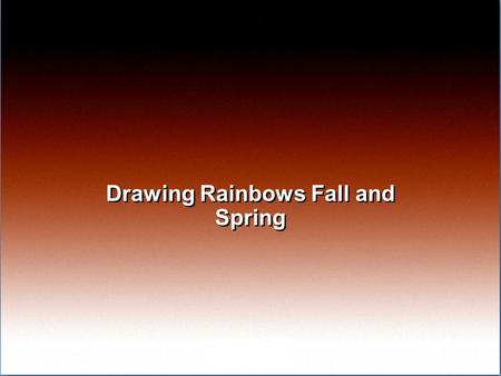 Drawing Rainbows Fall and Spring. It’s the end of the year and Ms. Concha is going through each child’s yearly portfolio. She needs to complete a developmental.