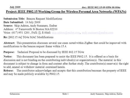 Doc.: IEEE 802.15-09-0554-00-004e Submission July 2009 Andy Summers, Skip Ashton, EmberSlide 1 Project: IEEE P802.15 Working Group for Wireless Personal.