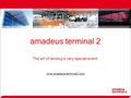 Amadeus terminal 2 The art of landing a very special event. www.amadeus-terminal2.com.