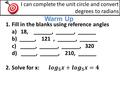 Warm Up I can complete the unit circle and convert degrees to radians.