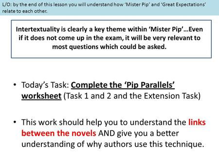 Intertextuality is clearly a key theme within ‘Mister Pip’…Even if it does not come up in the exam, it will be very relevant to most questions which could.