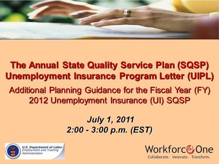 The Annual State Quality Service Plan (SQSP) Unemployment Insurance Program Letter (UIPL) Additional Planning Guidance for the Fiscal Year (FY) 2012 Unemployment.