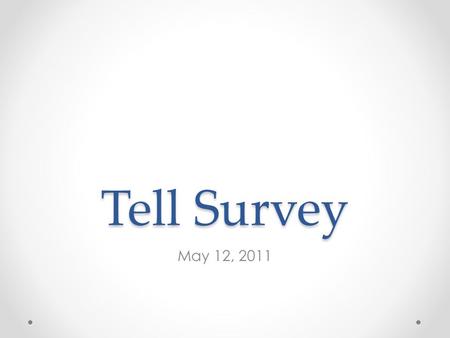 Tell Survey May 12, 2011. To encourage large response rates, the Kentucky Education Association, Kentucky Association of School Administrators, Kentucky.