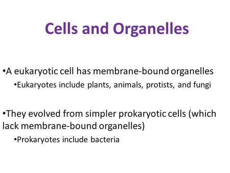 Cells and Organelles A eukaryotic cell has membrane-bound organelles