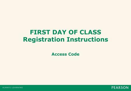 FIRST DAY OF CLASS Registration Instructions Access Code.