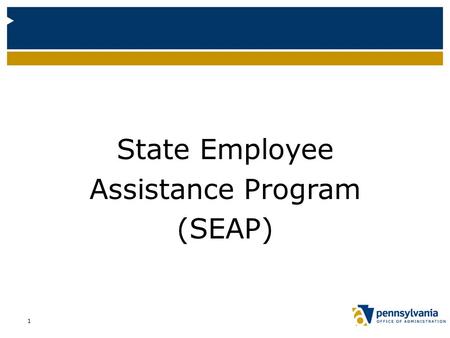 1 State Employee Assistance Program (SEAP). 2 Who is Eligible? Most employees Family members Significant others Those living in household Retirees (REHP)