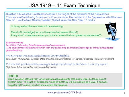 1 USA 1919 – 41 Exam Technique www.scotts.me.uk © OG Scott Question 3(b) Was the New Deal successful in solving all of the problems of the Depression?