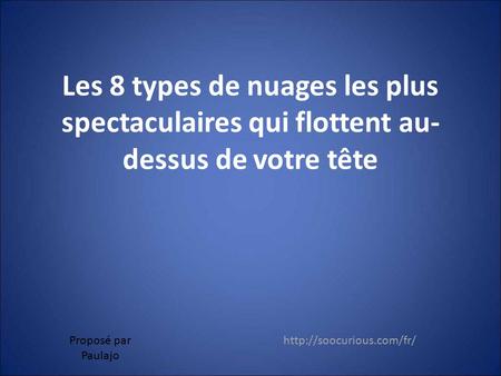 Les 8 types de nuages les plus spectaculaires qui flottent au- dessus de votre tête  par Paulajo.