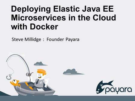 Deploying Elastic Java EE Microservices in the Cloud with Docker